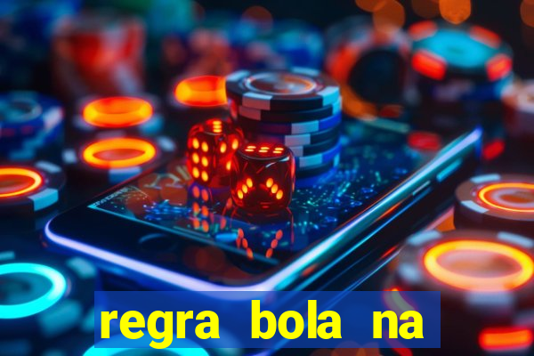 regra bola na trave betano